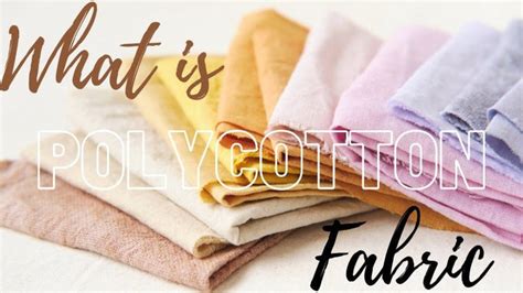 what is polycotton|What is PolyCotton Fabric Properties, Advantages, & Everything.